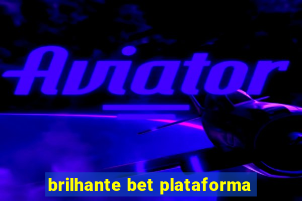 brilhante bet plataforma